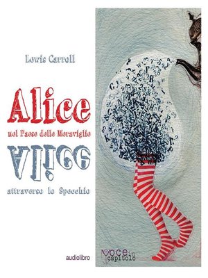 cover image of Alice nel Paese delle Meraviglie & Alice attraverso lo Specchio